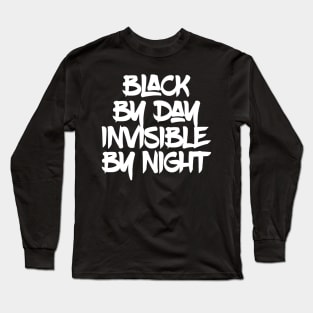 Black by Day Invisible by Night Long Sleeve T-Shirt